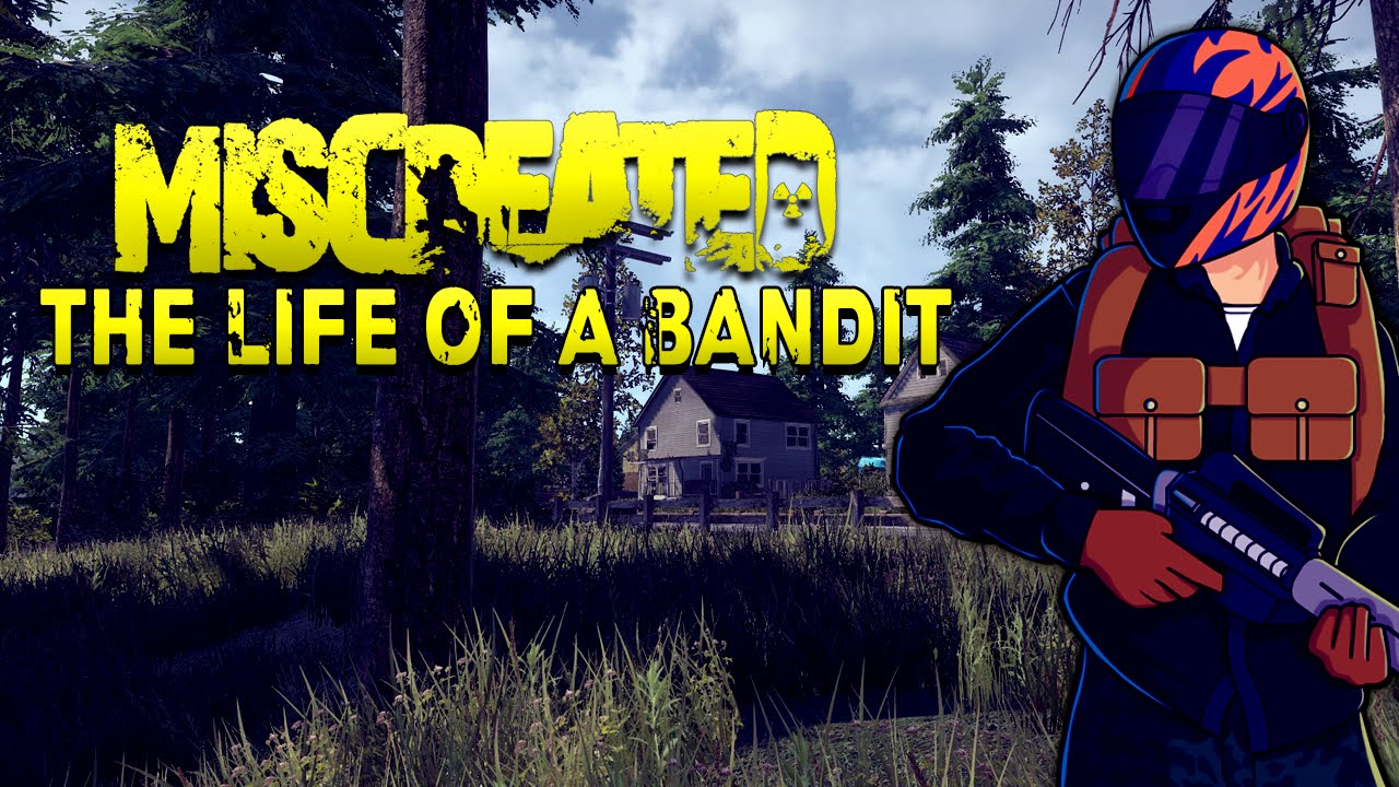 MISCREATED // THE LIFE OF A BANDIT