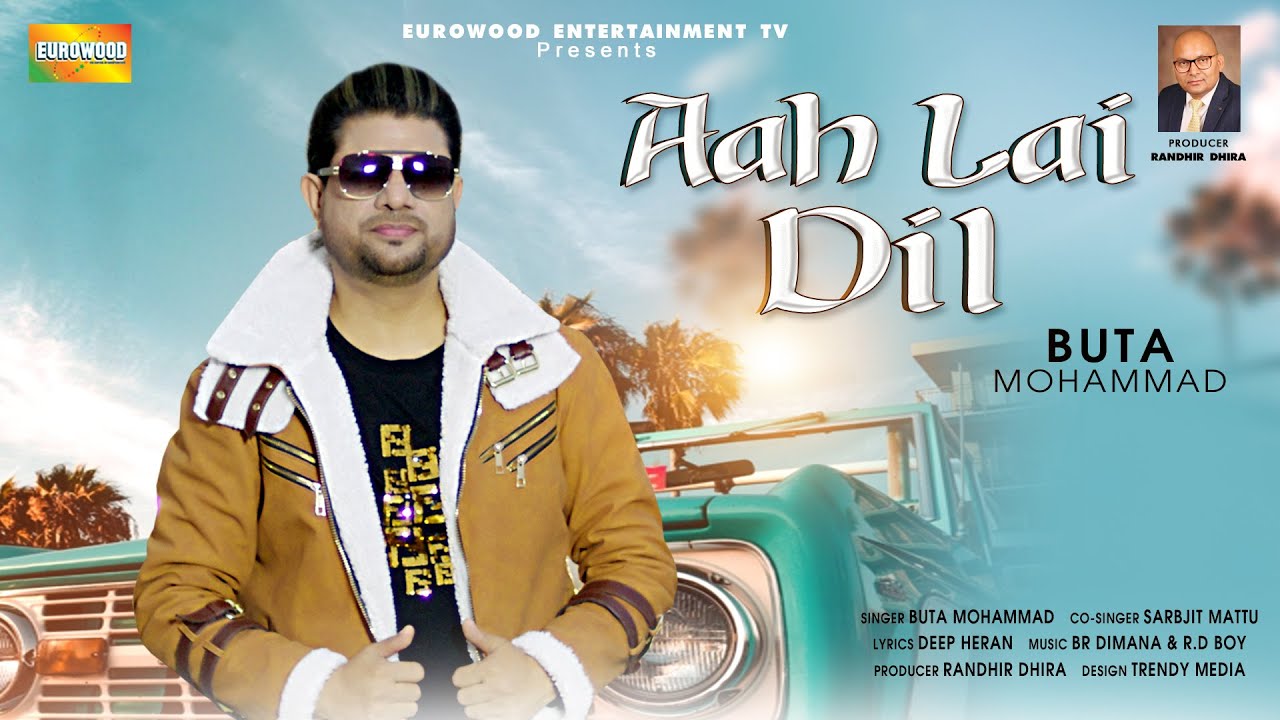 Aah Lai Dil || Buta Mohammad || punjabi song 2022|| official video|| Eurowood entertainment ||