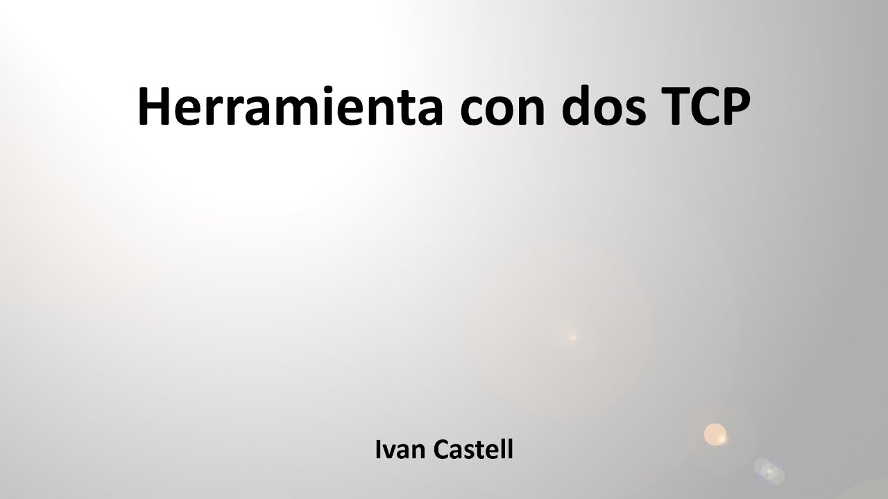 Herramienta con dos TCP - Ivan Castell