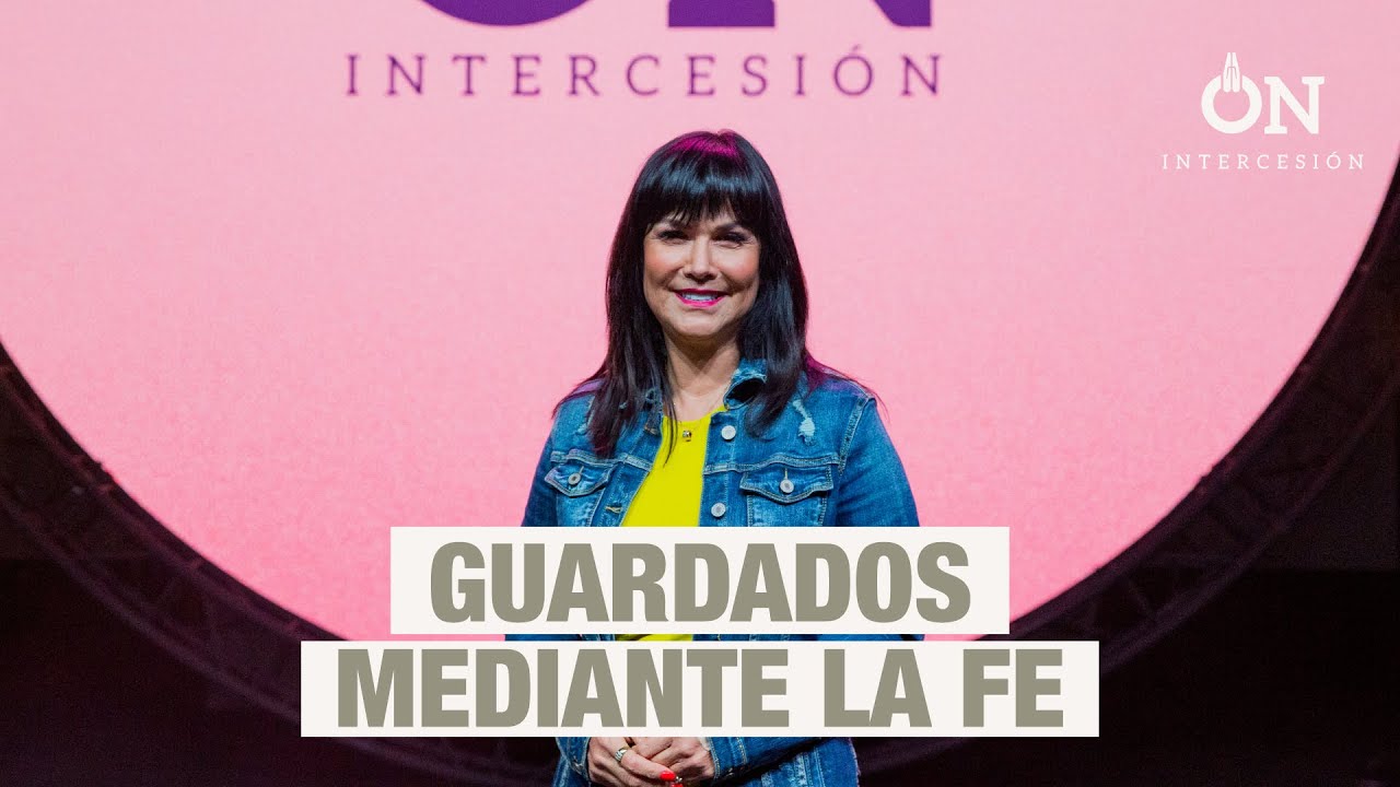 Guardados mediante la fe | Pastora Sonia Luna | #Intercesi&oacute;n