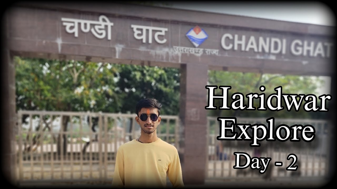 हरिद्वार मे कहा घुमे - चंडी देवी मंदीर, मनसा देवी मंदीर Haridwar Tourist Palces