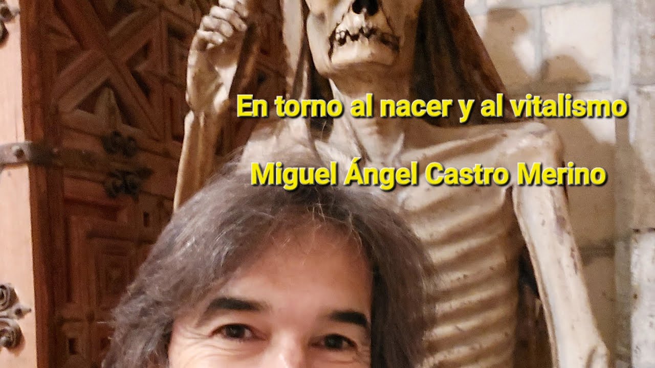En torno al nacer y al vitalismo. Muy personal. Miguel Ángel Castro Merino. 26.