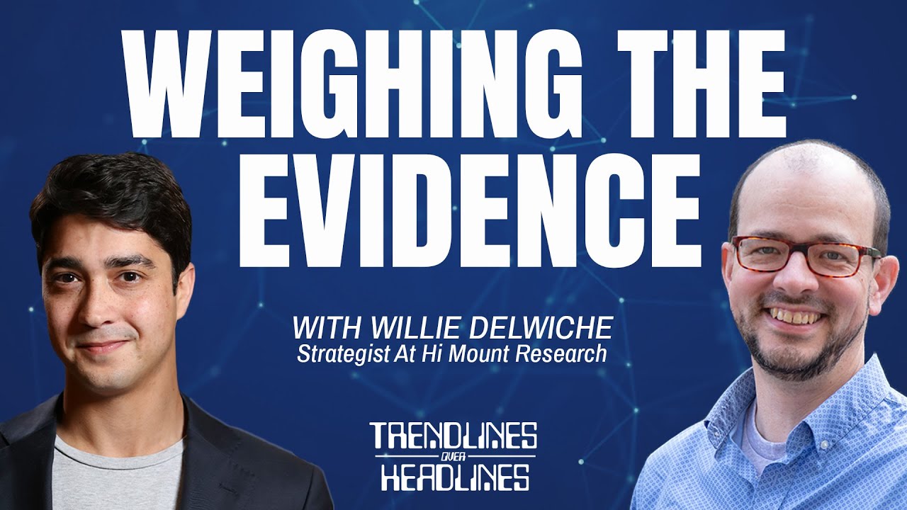 Weighing the Evidence with Willie Delwiche | Trendlines Over Headlines