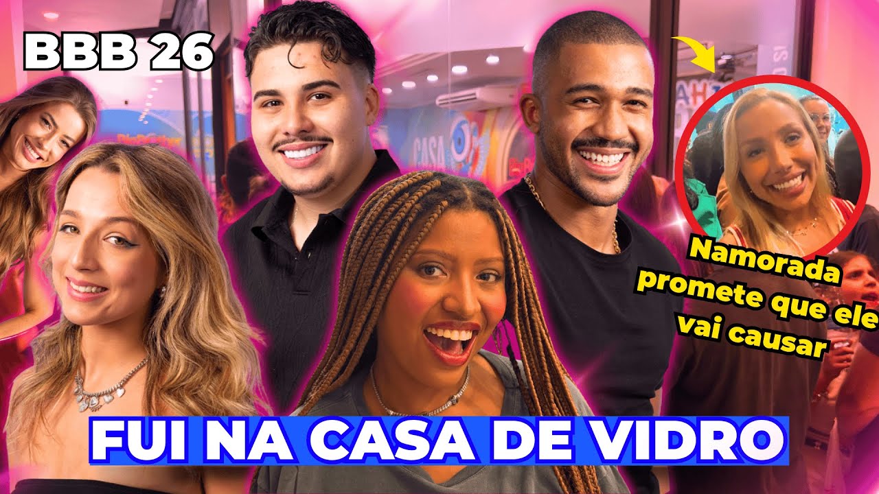 BBB 26 | FUI NA CASA DE VIDRO DA REGIÃO SUL E VI: Samira, Matheus, Pedro e Elisa ao vivo