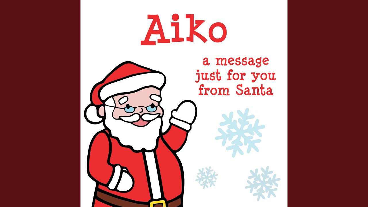 Aiko, a Christmas Message for You from Santa!