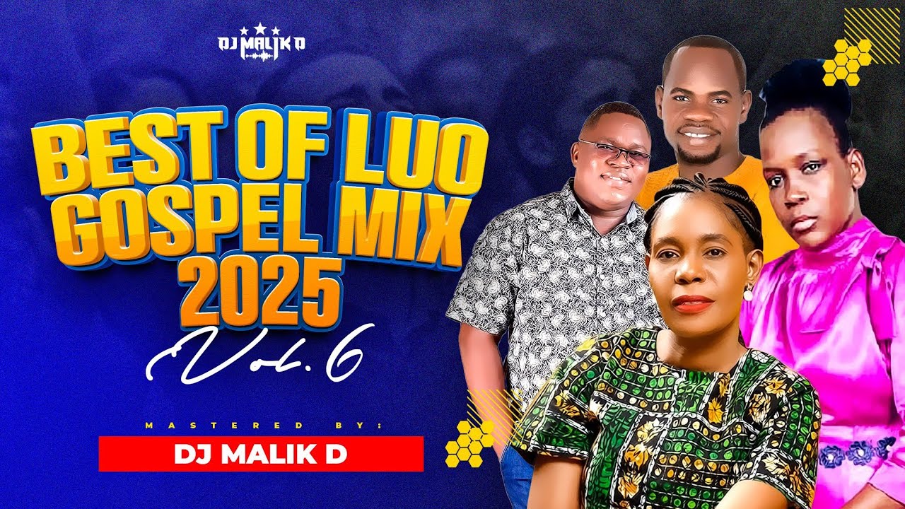 DJ MALIK D - BEST OF LUO GOSPEL MIX 2025 II (Vol.6) JOHN OKIDI II LAVENDER OBUYAH II  LILIAN JAIRO