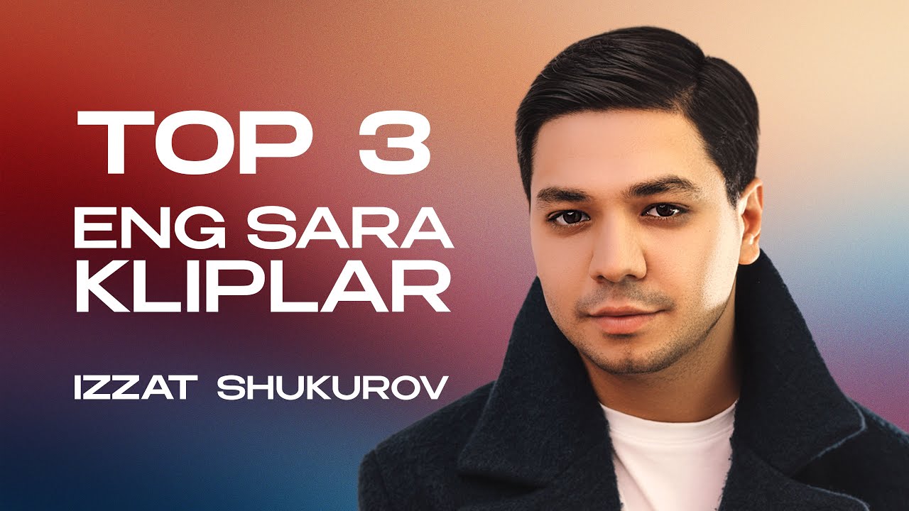 Izzat Shukurov - Eng Sara Kliplar Top3  (Music Video) #album 2025