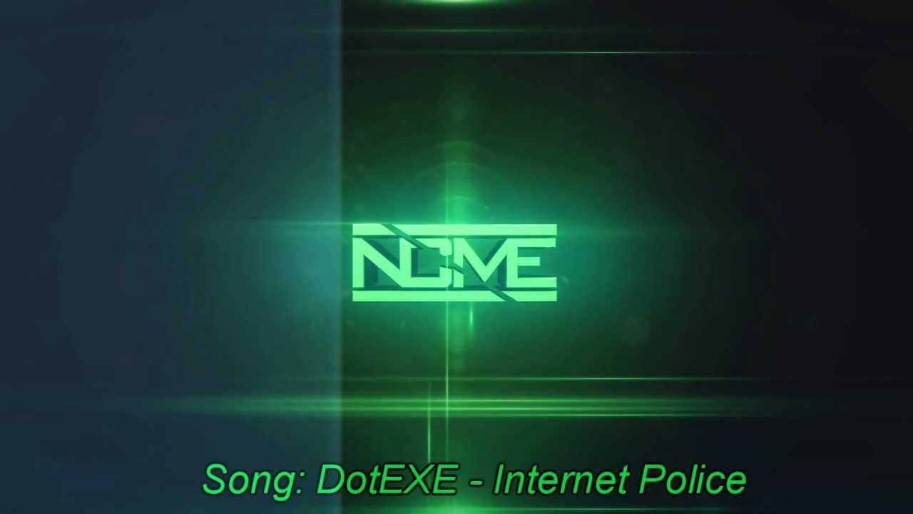 DotEXE - Internet Police by NCME ||No Copyright Music Entertainment||