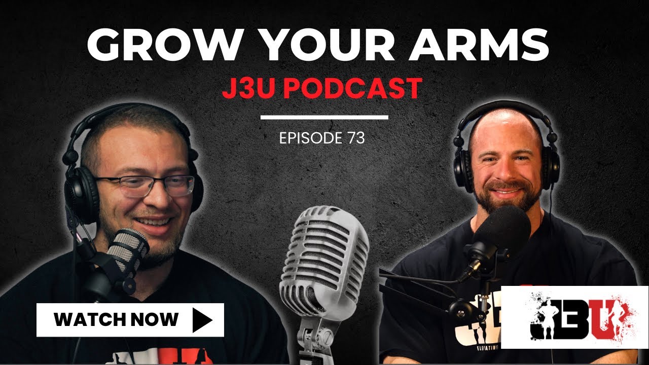 GROW YOUR ARMS | John Jewett & Luke Miller | J3U Podcast: Episode 73