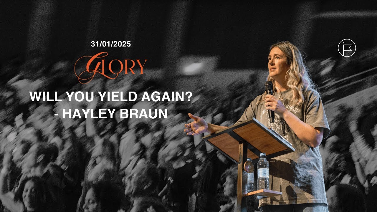 Will You Yield to Him again? | Hayley Braun | GLORY Conference 2025 | Friday Night Session