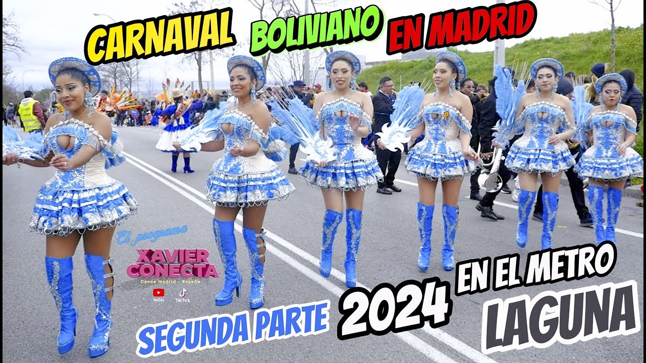 CARNAVAL BOLIVIANO  EN MADRID  METRO LAGUNA  2024  SEGUNDA PARTE  PROGRAMA XAVIER CONECTA