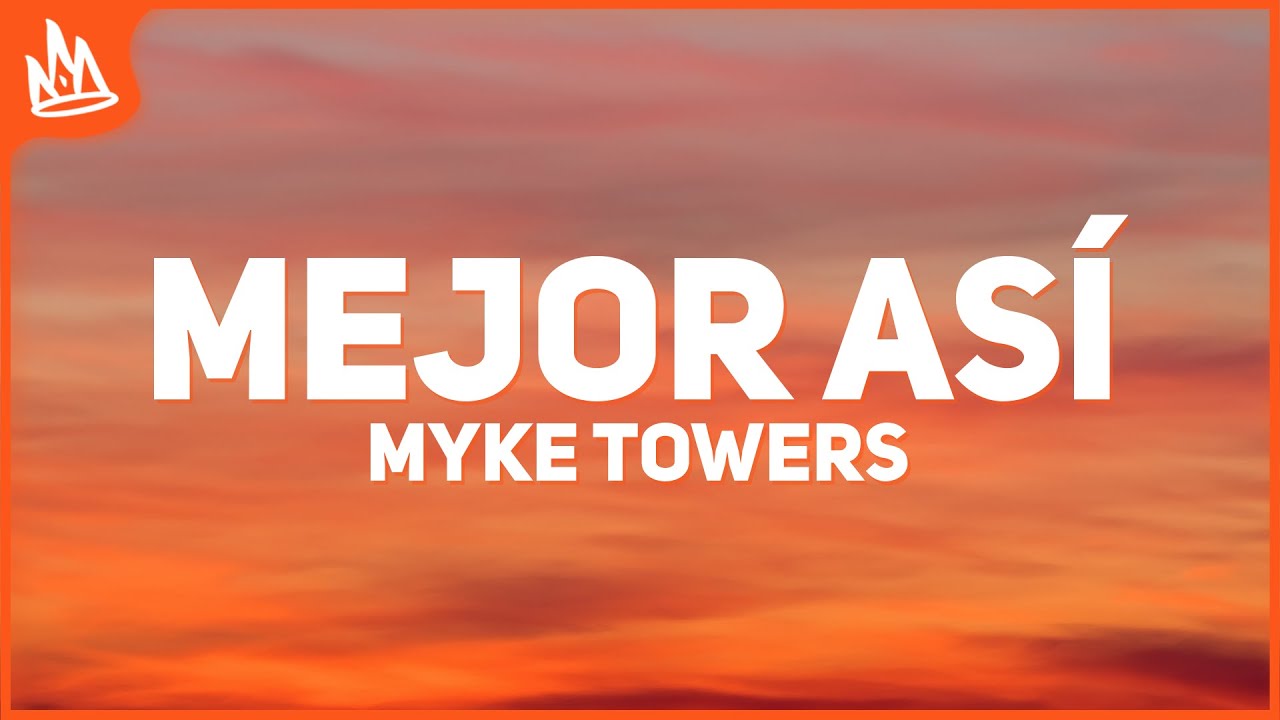 Myke Towers &ndash; MEJOR AS&Iacute; [Letra]