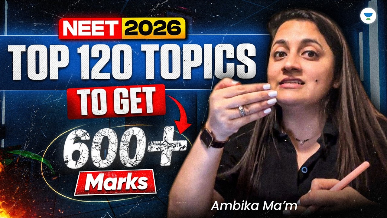 Top 120 Topics To Get Highest Marks | NEET 2026 | Ambika Maam