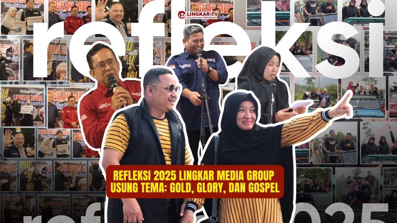 REFLEKSI 2025 LINGKAR MEDIA GROUP,  USUNG TEMA: GOLD, GLORY,&nbsp;DAN&nbsp;GOSPEL