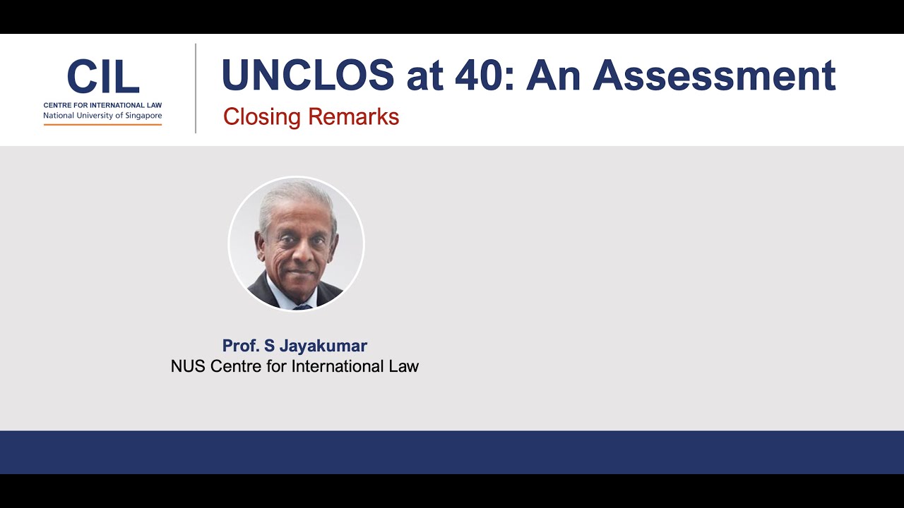 UNCLOS at 40: Closing Remarks by Prof S Jayakumar