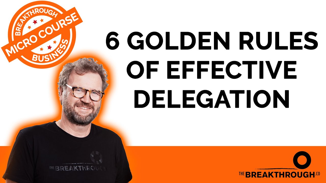6 Golden Rules of Effective Delegation