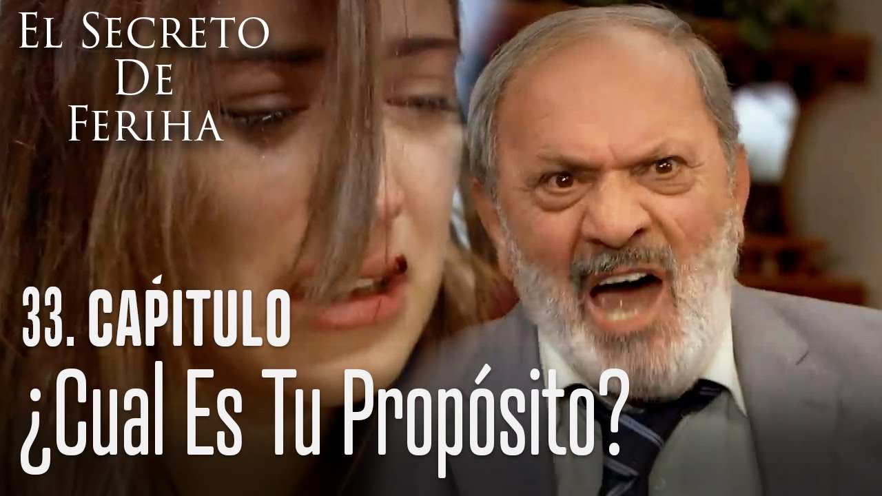 ¿Cual es tu propósito? - El Secreto De Feriha Capítulo 33 En Español
