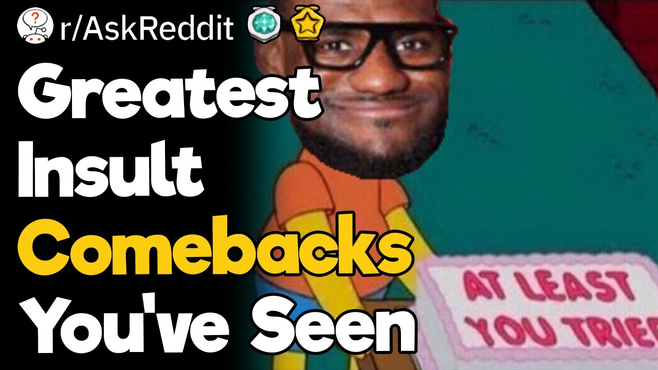 Greatest Insult Comebacks You've Seen