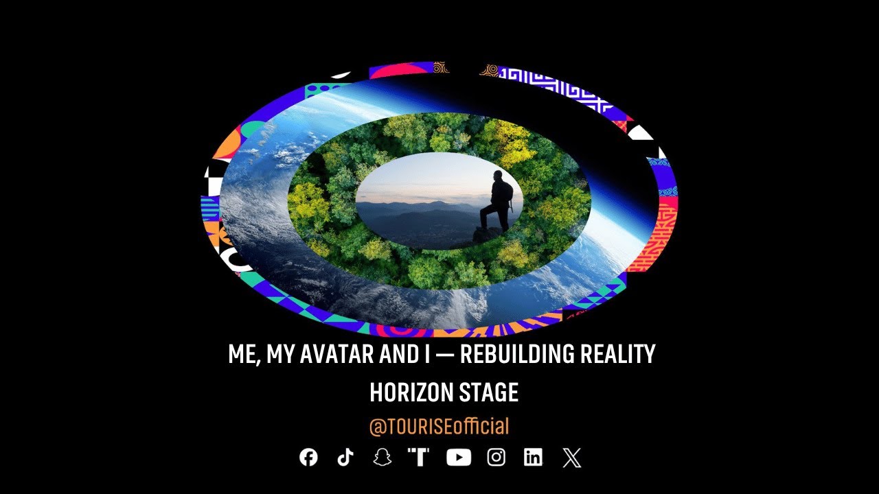 TOURISE25 | Day 3 | Me, My Avatar and I — Rebuilding Reality
