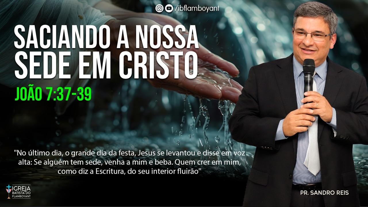 Saciando a Nossa Sede em Cristo - João 07:37-39 - Pastor Sandro Reis - 01.03.26 - 18h .