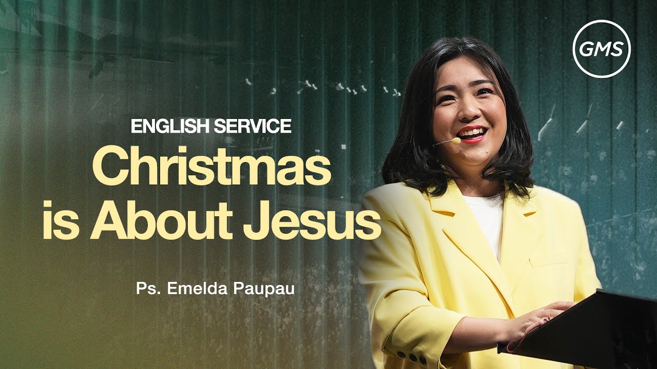 English Service -  Christmas is About Jesus - Ps. Emelda Pau-pau (GMS Church)