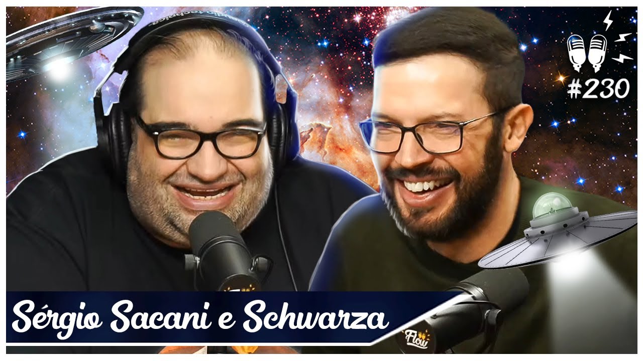 SÉRGIO SACANI e SCHWARZA - Flow #230