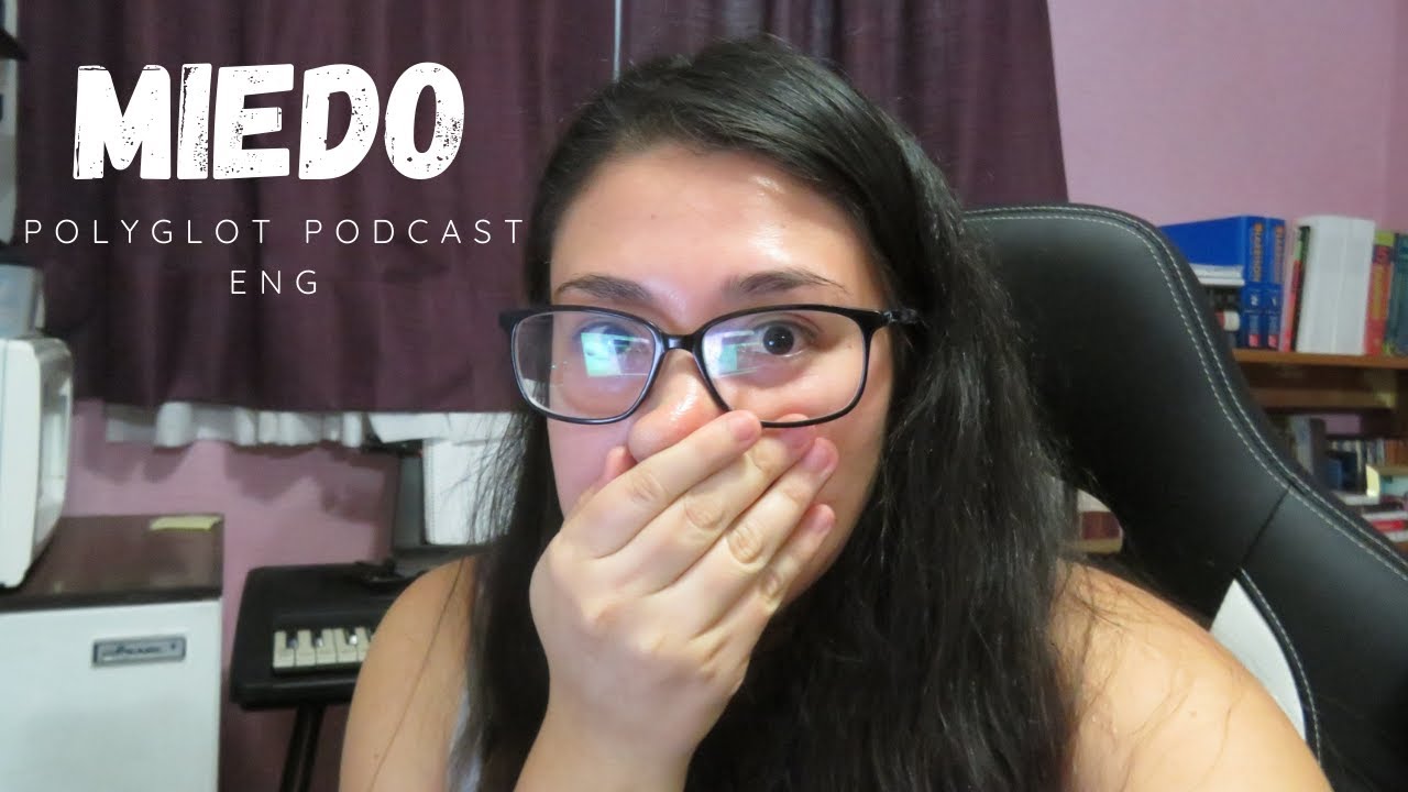 MIEDO // POLYGLOT PODCAST (ENG) #8