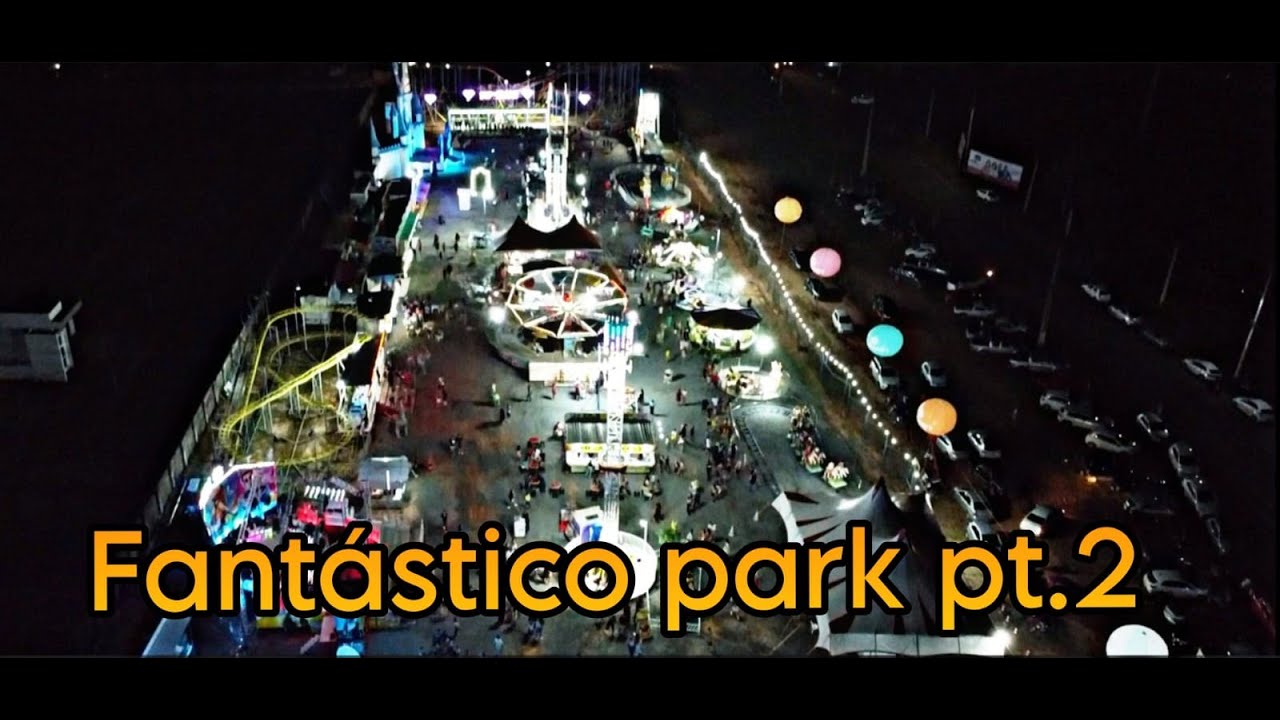 FANTASTICO PARK PART 2