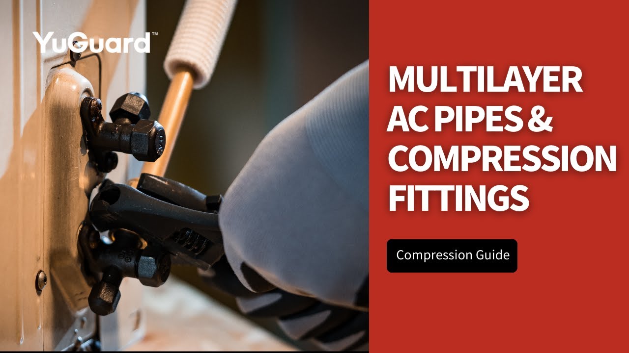 YuGuard Flow | Multilayer AC Pipe Installation &ndash; Compression Fitting Method