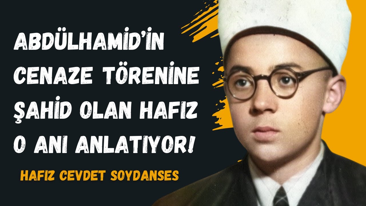 Sultan Abdülhamid'in Cenaze Törenine Şahit Olan Hafız Cevdet Soydanses Anlatıyor!