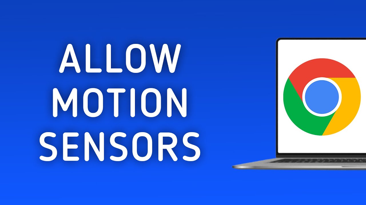 How to Allow Motion Sensors Permission in Chrome on PC