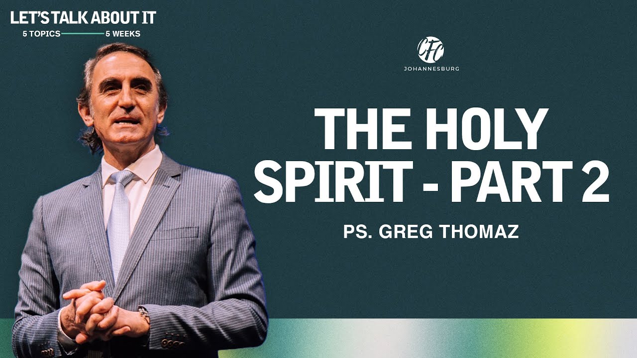 6. LET'S TALK ABOUT IT | THE HOLY SPIRIT- 2ND MESSAGE | PS. GREG THOMAZ | PART 6