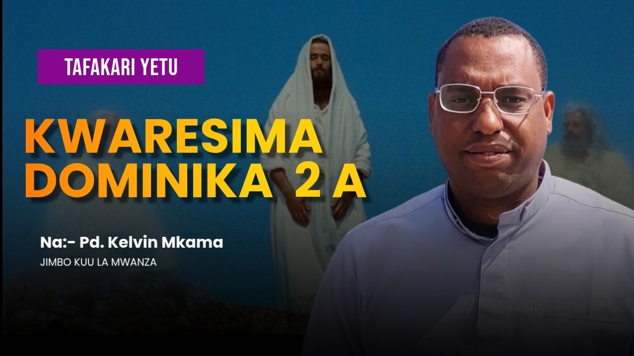 TAFAKARI YETU | DOMINIKA YA 2 YA KWARESMA, MWAKA A