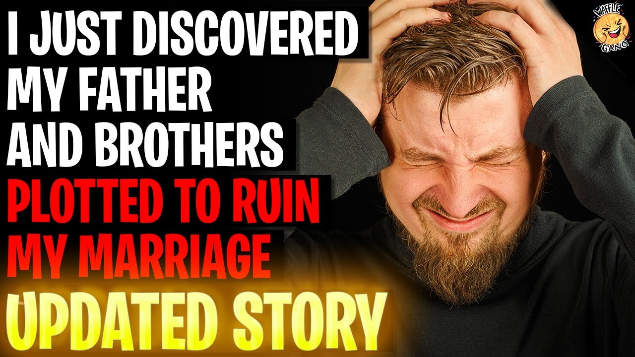 I Just Discovered My Father And Brothers Plotted To Ruin My Marriage r/Relationships