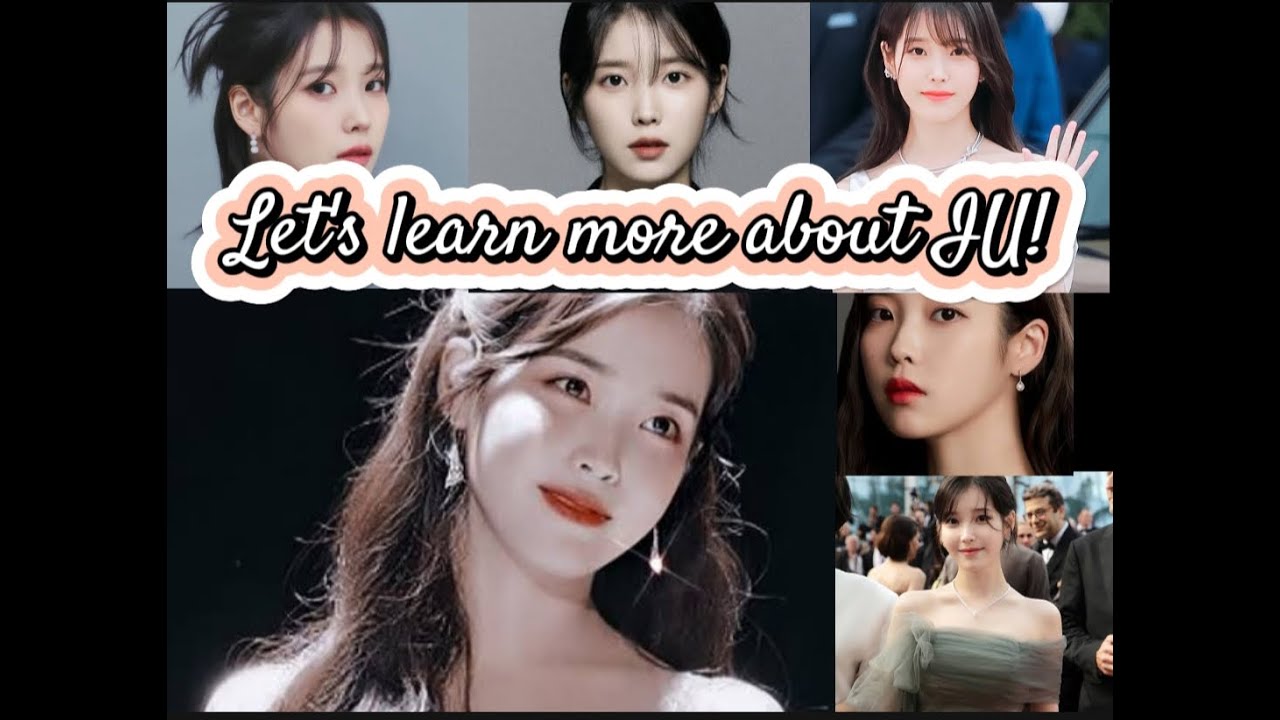 Let's learn about korean actress and singer, IU.