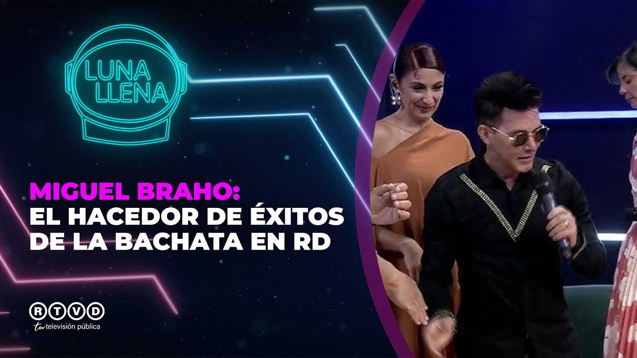 Luna Llena🌕 Miguel Braho: El Hacedor de Éxitos de la Bachata en RD 🎙️
