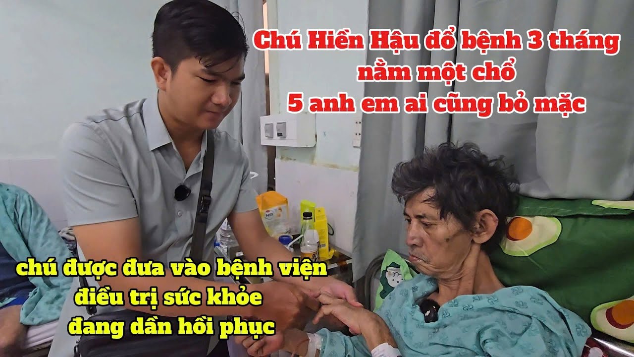 Tin Vui Chú hiền hậu đổ bệnh nằm một chổ nhà 5 anh em ai cũng bỏ mặc sức khỏe Đang dần hồi phục