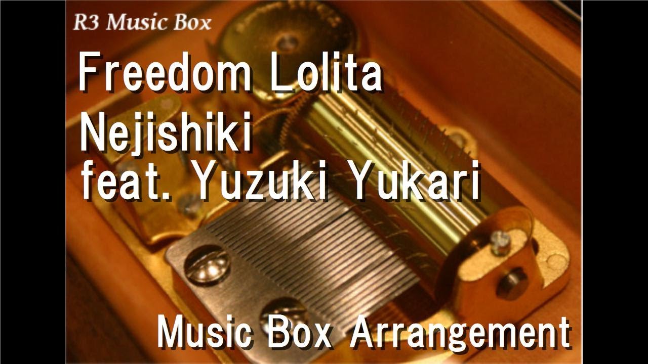 Freedom Lolita/Nejishiki feat. Yuzuki Yukari [Music Box]