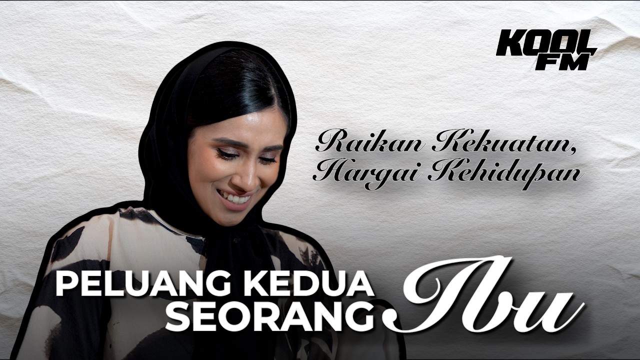 Dokumentari Eksklusif Qalisya Ray: Peluang Kedua Seorang Ibu | Kool FM