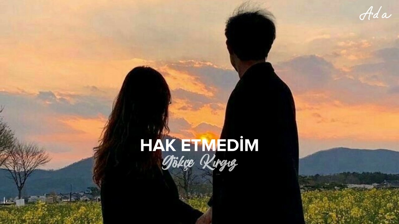 G&ouml;k&ccedil;e Kırgız - Hak Etmedim (Speed Up) 