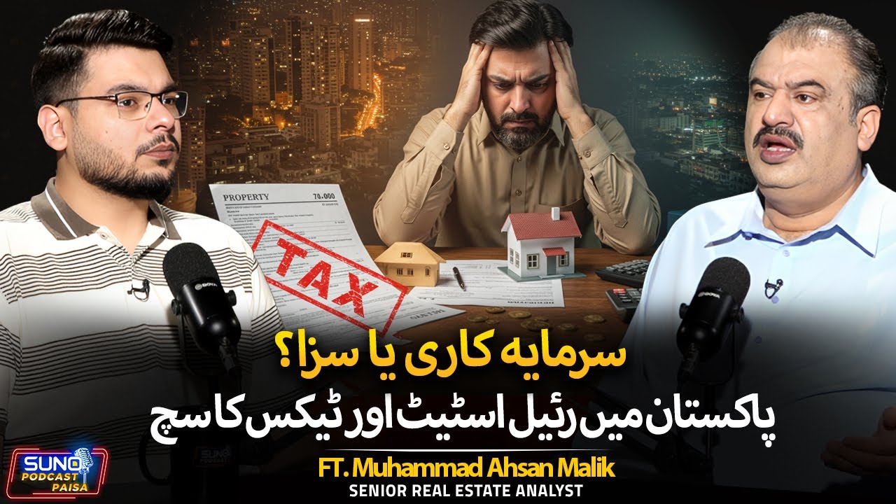 The Reality of Real Estate & Taxation in Pakistan | Real Estate Under Pressure | Ft. Ahsan Malik