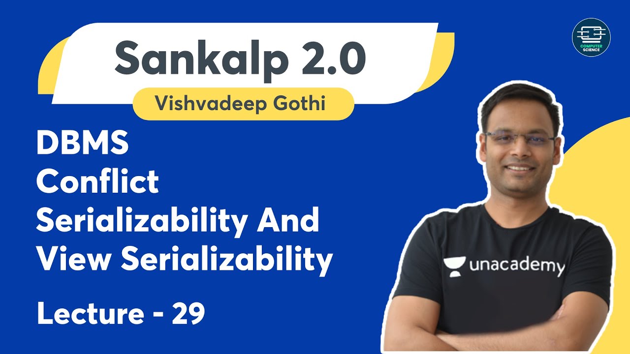 DBMS | Lecture - 29 | Conflict Serializability And View Serializability | Vishvadeep Gothi