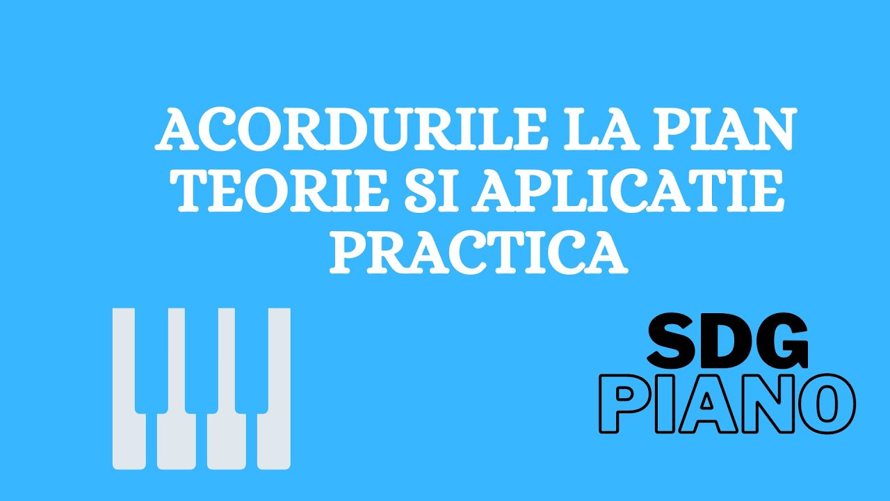 Lectie acorduri la pian si aplicatie practica