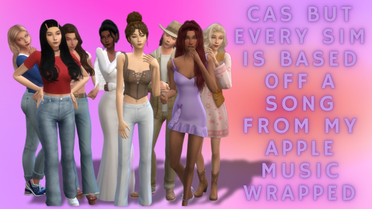 Making Sims Based on Songs from My Apple Music Wrapped 2025