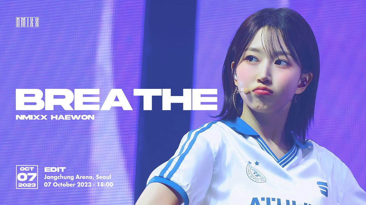 Breathe | 231007 NMIXX CHANGE UP : MIXX UNIVERSITY DAY 1 엔믹스 해원 직캠