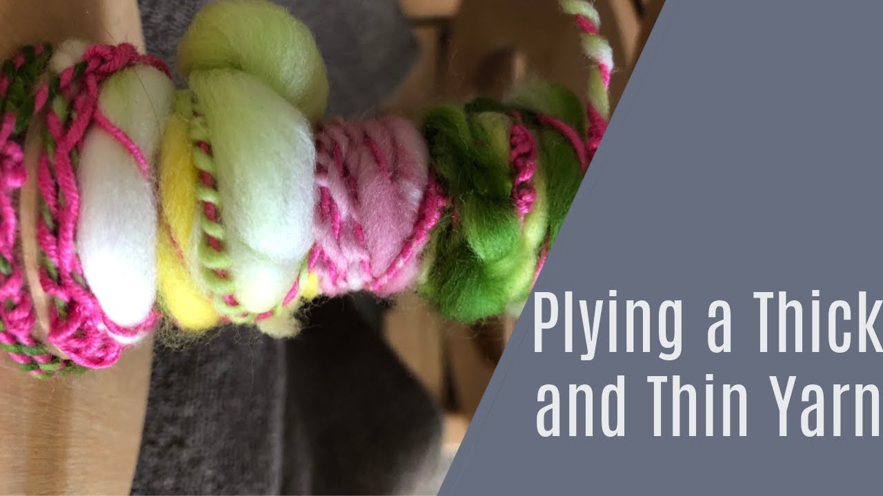 Multiple Ways to Ply Thick and Thin Yarn