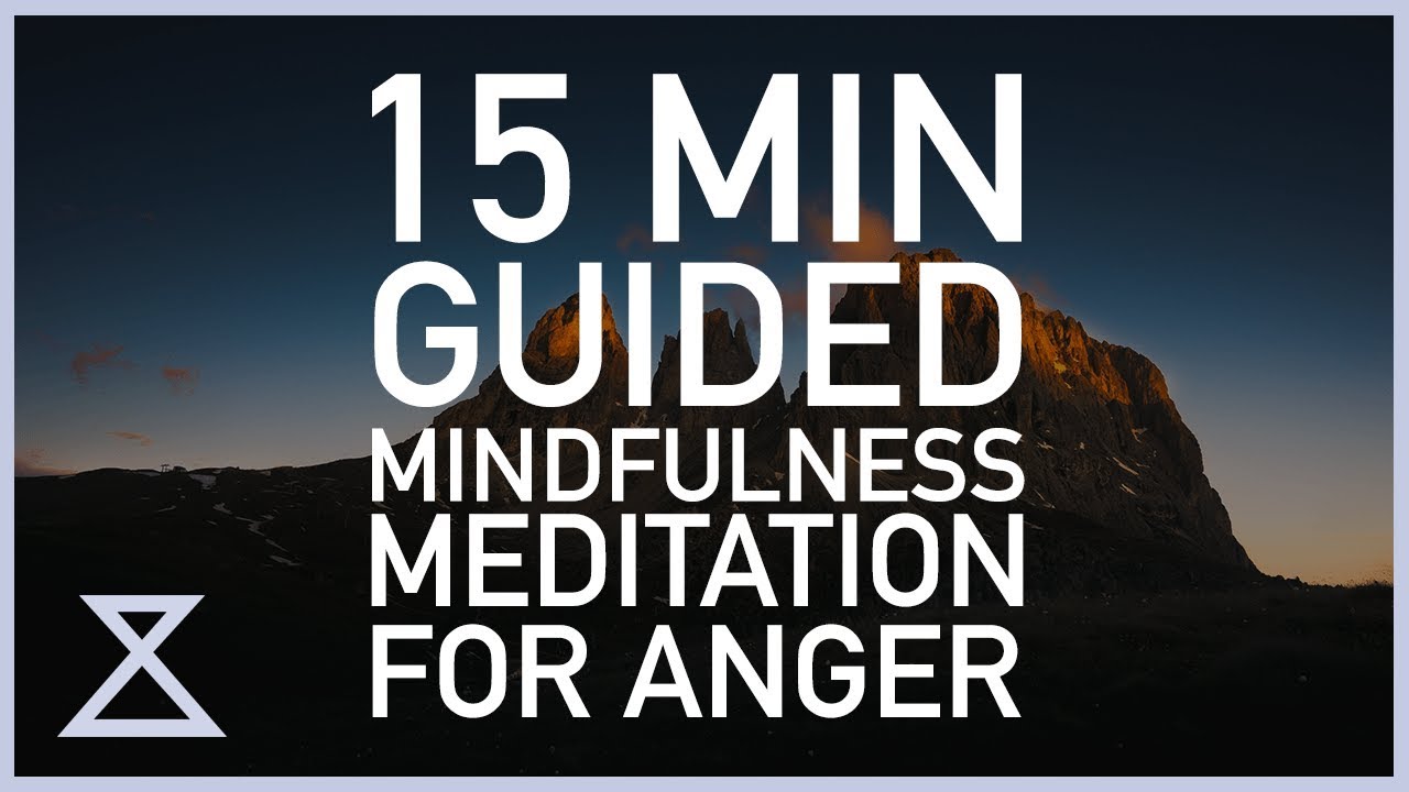 15 Minute Guided Mindfulness Meditation for Anger