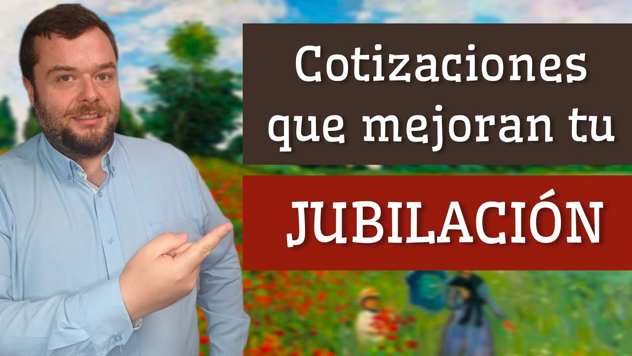 Cotizaciones que MEJORAN TU JUBILACIÓN 🔝