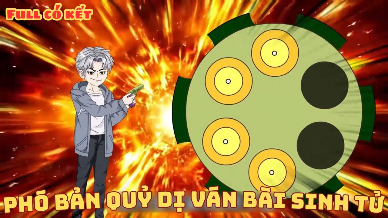 [ Full Có Kết ] Phó Bản Quỷ Dị Ván Bài Sinh Tử