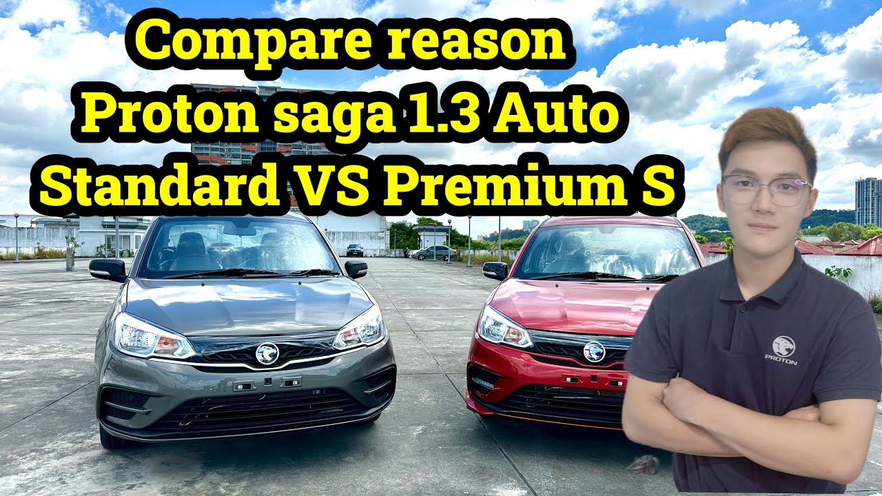 Proton Saga 1.3 Auto Standard VS Premium S 2024，Best Selling A Segment Sedan